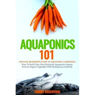 Guide Your Aquaponics Beginner’s The Own Build Aquaponic Backyard How Easy 101 预订 System Gardening
