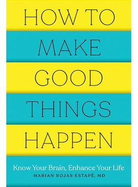 预订 How to Make Good Things Happen: Know Your Brain, Enhance Your Life 如何让好事发生：了解你的大脑，改善你的生活: 9781