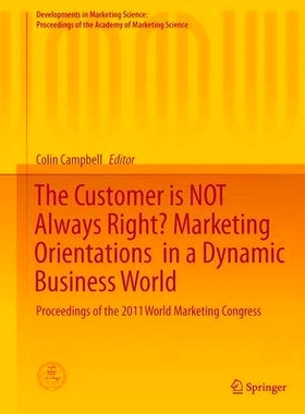 预订 The Customer is NOT Always Right? Marketing Orientations  in a Dynamic Business World: Proceedings of the 2011 Worl