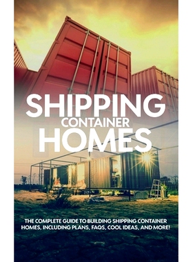 预订 Shipping Container Homes: The complete guide to building shipping container homes, including plans, FAQS, cool idea