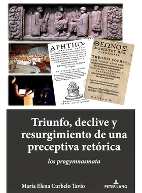 预订 Triunfo, Declive Y Resurgimiento de Una Preceptiva Retórica: Los Progymnasmata: LOS PROGYMNASMATA 规定性修辞的胜利