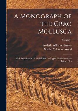 [预订]A Monograph of the Crag Mollusca: With Descriptions of Shells From the Upper Tertiaries of the Briti 9781019223772