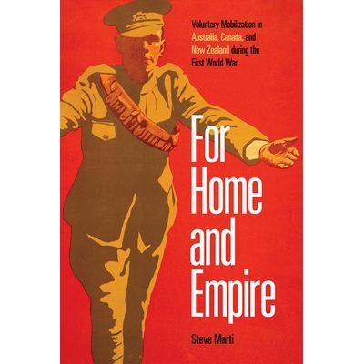预订 For Home and Empire: Voluntary Mobilization in Australia, Canada, and New Zealand during the First World War 为了祖