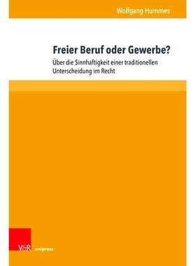 预订 Freier Beruf oder Gewerbe?: Über die Sinnhaftigkeit einer traditionellen Unterscheidung im Recht 自由职业还是贸易