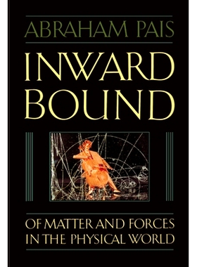 现货 Inward Bound: Of Matter and Forces in the Physical World 向内绑定：物理世界中的物质与力量: 9780198519973