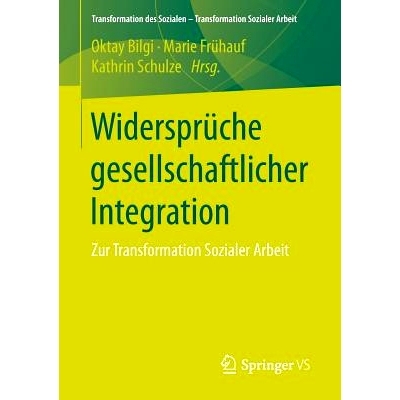 预订 Widersprüche gesellschaftlicher Integration: Zur Transformation Sozialer Arbeit: 9783658137687