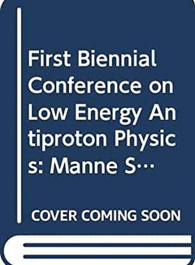 【预订】LOW ENERGY ANTIPROTON PHYSICS - PROCEEDINGS OF THE FIRST BIENNIAL CONFERENCE
