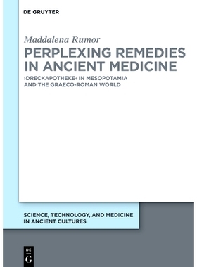 预订 Perplexing Remedies in Ancient Medicine: ›Dreckapotheke‹ in Mesopotamia and the Graeco-Roman World 古代医学中令人