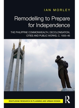 预订 Remodelling to Prepare for Independence: The Philippine Commonwealth, Decolonisation, Cities and Public Works, c. 1