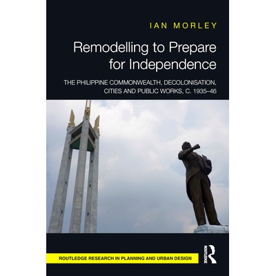 预订 Remodelling to Prepare for Independence: The Philippine Commonwealth, Decolonisation, Cities and Public Works, c. 1