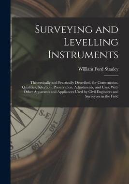 [预订]Surveying and Levelling Instruments: Theoretically and Practically Described, for Construction, Qual 9781016985840