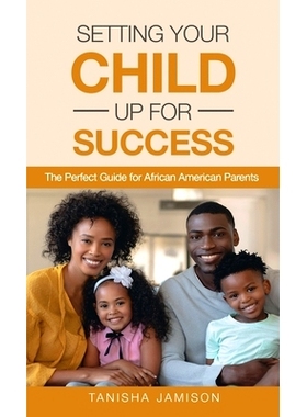 预订 Setting Your Child Up for Success: The Perfect Guide for African American Parents: 9781662908170