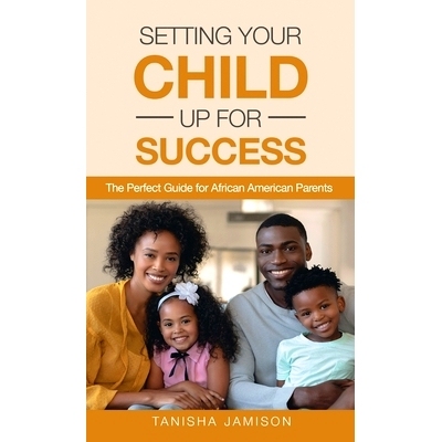 预订 Setting Your Child Up for Success: The Perfect Guide for African American Parents: 9781662908170