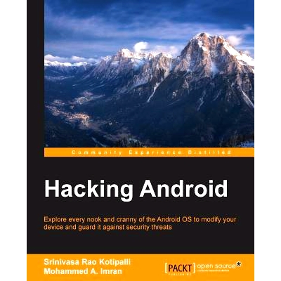 预订 Hacking Android: Explore every nook and cranny of the Android OS to modify your device and guard it against securit