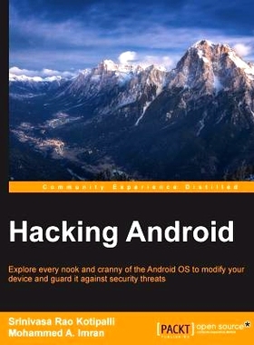 预订 Hacking Android: Explore every nook and cranny of the Android OS to modify your device and guard it against securit