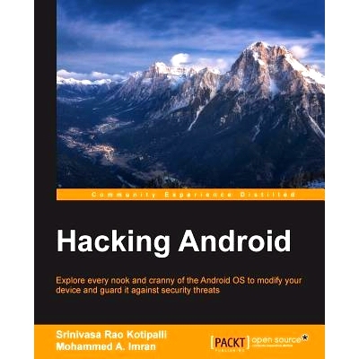 预订 Hacking Android: Explore every nook and cranny of the Android OS to modify your device and guard it against securit