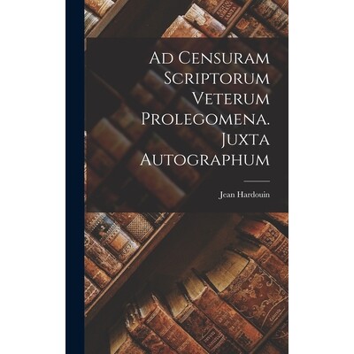 预订 Ad Censuram Scriptorum Veterum Prolegomena. Juxta Autographum 9781017484694