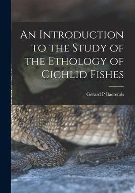 [预订]An Introduction to the Study of the Ethology of Cichlid Fishes 9781015260924