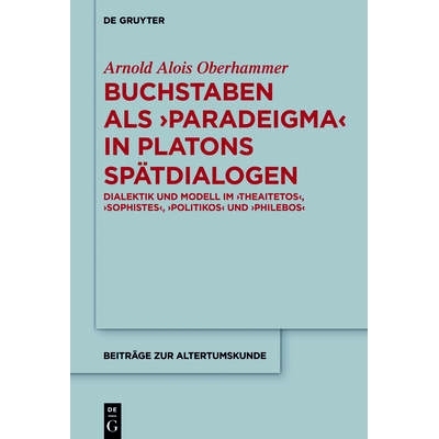 预订 Buchstaben als paradeigma in Platons Spätdialogen: Dialektik und Modell im Theaitetos, Sophistes, Politikos und Ph