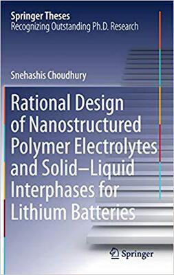 【预售】Rational Design of Nanostructured Polymer Electrolytes and Solid–Liquid Interphases for Lithium Batteries