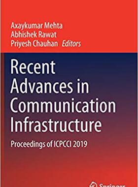 【预售】Recent Advances in Communication Infrastructure: Proceedings of Icpcci 2019