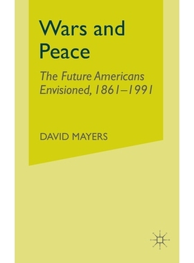预订 Wars and Peace: The Future Americans Envisioned, 1861-1991: 9781349411580