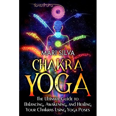 预订 Chakra Yoga: The Ultimate Guide to Balancing, Awakening, and Healing Your Chakras Using Yoga Poses: 9798848617726