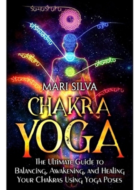 预订 Chakra Yoga: The Ultimate Guide to Balancing, Awakening, and Healing Your Chakras Using Yoga Poses: 9798848617726