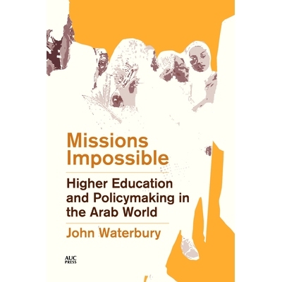 预订 Missions Impossible : Higher Education and Policymaking in the Arab World 不可能的使命：阿拉伯世界的高等教育和决策: