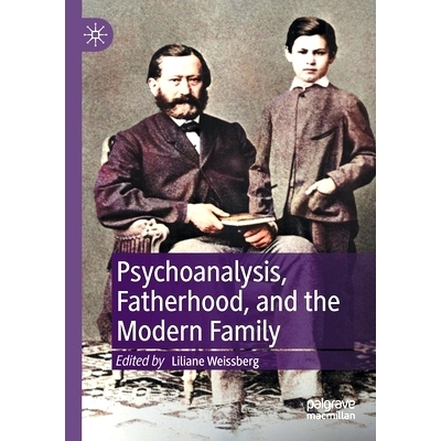 预订 Psychoanalysis, Fatherhood, and the Modern Family 精神分析、父权与现代家庭: 9783030821265