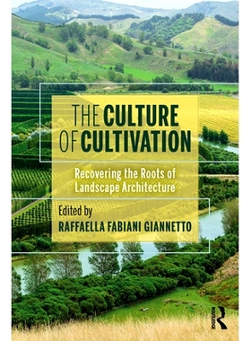 预订 The Culture of Cultivation: Recovering the Roots of Landscape Architecture 修养文化：恢复景观建筑的根源: 9780367356