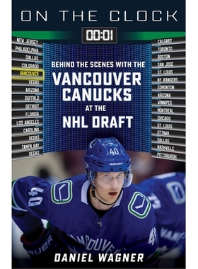 预订 On the Clock: Vancouver Canucks: Behind the Scenes with the Vancouver Canucks at the NHL Draft 时钟上：温哥华加人队