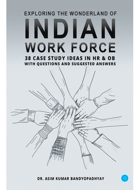 预订 Exploring the wonderland of Indian workforce- 38 case study ideas on HR & OB with questions and suggested answers.: