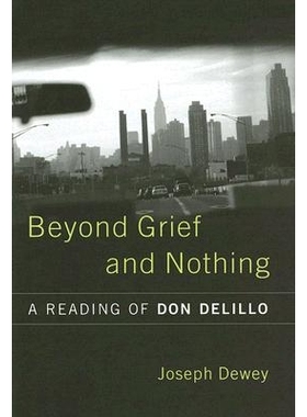 预订 Beyond Grief and Nothing: A Reading of Don Delillo 悲痛与虚无：读唐德里罗: 9781570036446