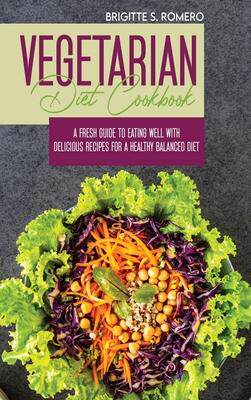 [预订]Vegetarian Diet Cookbook: A Fresh Guide to Eating Well with Delicious Recipes for a Healthy Balanced 9781801821506