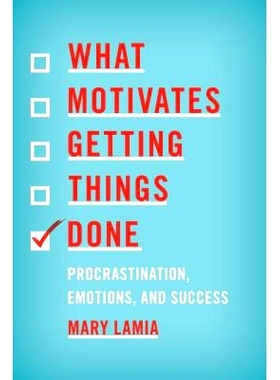 预订 What Motivates Getting Things Done: Procrastination, Emotions, and Success 做事的动力是什么:拖延、情绪和成功: 97815