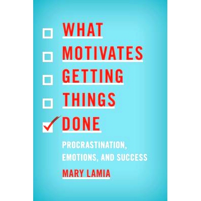 预订 What Motivates Getting Things Done: Procrastination, Emotions, and Success 做事的动力是什么:拖延、情绪和成功: 97815