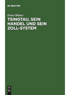 预订 Tsingtau, sein Handel und sein Zoll-System: Ein Rückblick auf die Entwickelung des deutschen Schutzgebietes Kiauts