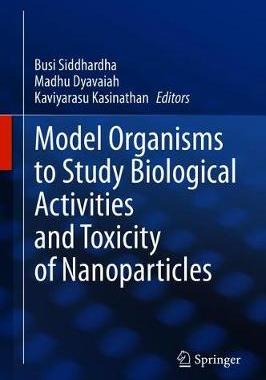 【预订】Model Organisms to study Biological Activities and Toxicity of Nanoparticles