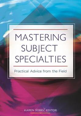 [预订]Mastering Subject Specialties: Practical Advice from the Field 9781440839641