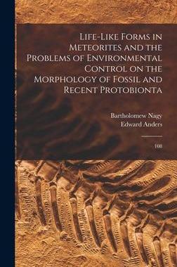 [预订]Life-like Forms in Meteorites and the Problems of Environmental Control on the Morphology of Fossil  9781018154077