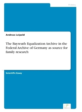 预订 The Bayreuth Equalization Archive in the Federal Archive of Germany as source for family research: 9783961169306