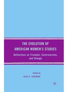 预订 The Evolution of American Women’s Studies: Reflections on Triumphs, Controversies, and Change: 9781349373130