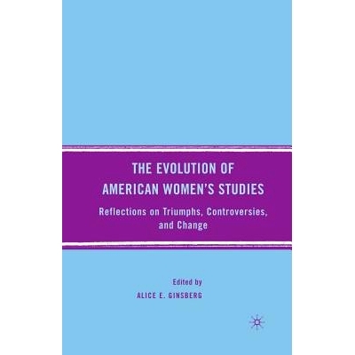 预订 The Evolution of American Women’s Studies: Reflections on Triumphs, Controversies, and Change: 9781349373130