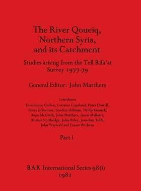 [预订]The River Qoueiq, Northern Syria, and its Catchment, Part i: Studies arising from the Tell Rifa’at 9781407389530
