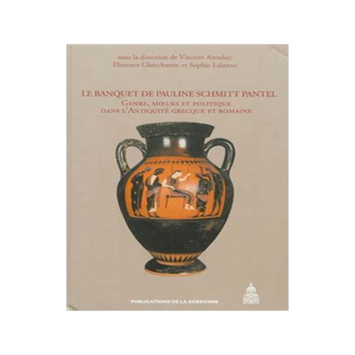 [预订]Le banquet de Pauline Schmitt Pantel : genre, moeurs et politique dans l’Antiquité grecque et rom 9782859447205