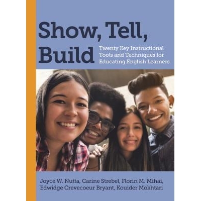 预订 Show, Tell, Build: Twenty Key Instructional Tools and Techniques for Educating English Learners 显示，讲述，构建：