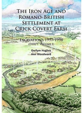预订 The Iron Age and Romano-British Settlement at Crick Covert Farm: Excavations 1997-1998: (DIRFT Volume I) 铁器时代和