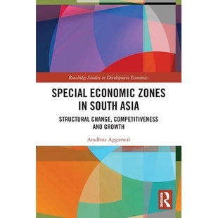 预订 Special Economic Zones in South Asia: Structural Change, Competitiveness and Growth 南亚的经济特区：结构变化、竞争