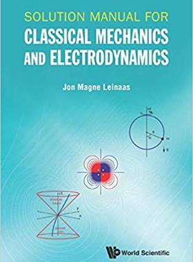 【预售】Solution Manual for Classical Mechanics and Electrodynamics